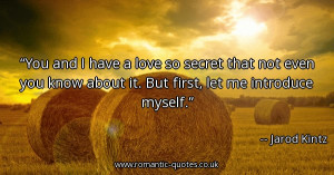 you-and-i-have-a-love-so-secret-that-not-even-you-know-about-it-but ...