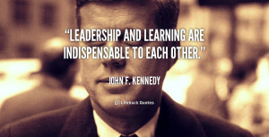 quote-John-F.-Kennedy-leadership-and-learning-are-indispensable-to ...