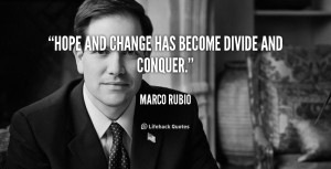quote-Marco-Rubio-hope-and-change-has-become-divide-and-107753.png