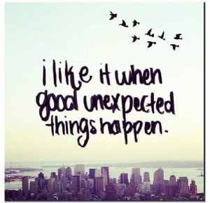 Good unexpected things