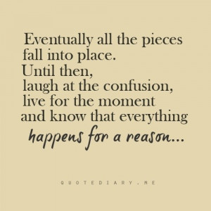 For The Moment And Know That Everything Happens For A Reason: Quote ...