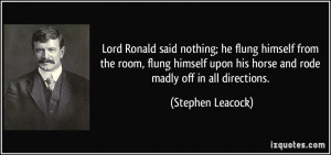 Lord Ronald said nothing; he flung himself from the room, flung ...