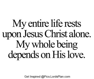 My whole Life Depends on Lord, I believe Jesus Christ is the one who ...