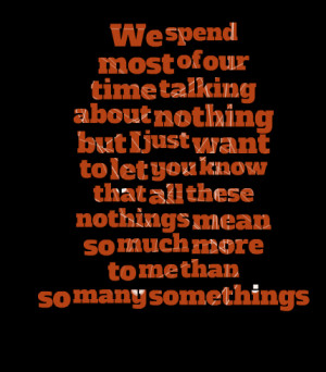 Quotes Picture: we spend most of our time talking about nothing but i ...