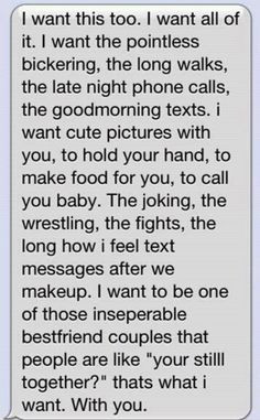 texts. I want cute pictures with you, to hold your hand, to make ...