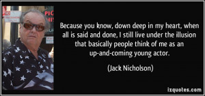 ... people think of me as an up-and-coming young actor. - Jack Nicholson