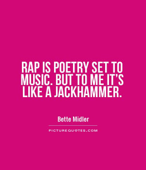 Rap Music Quotes And Sayings Rap is poetry set to music.