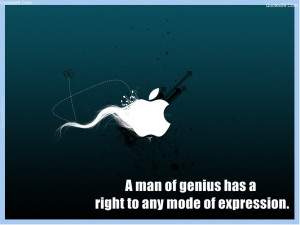 man of genius has a right to any mode of expression.