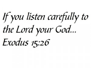If you listen carefully to the Lord your God... Exodus 15:26 - Wall ...