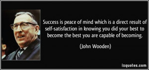 ... best to become the best you are capable of becoming. - John Wooden
