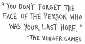 forget love quote life book writing The Hunger Games hope Katniss ...