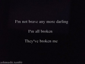 ... broken im broken quotes tumblr im broken quotes tumblr im broken