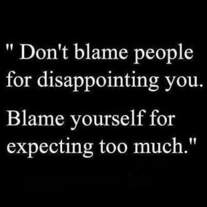 Don't blame others.