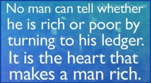 No Man Can Tell Whether He Is Rich Or Poor By Turning to His Ledger