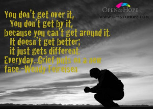 Grief, you don't get over it.