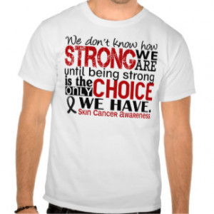Skin Cancer How Strong We Are Tshirts