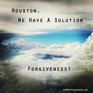 houston we have a solution, forgiveness! quote image