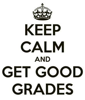 Keep Calm and Get Good Grades