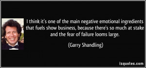 of the main negative emotional ingredients that fuels show business ...