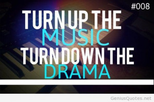 Turn up the music quote
