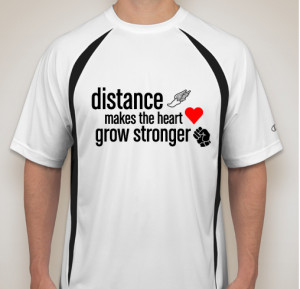 Distance Makes the Heart Grow Stronger - T-Shirt Thought of the Day