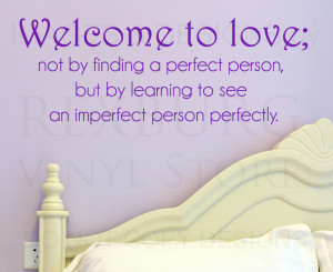 Perfectly Imperfect Love Quotes welcome to love not by