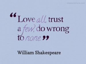 love all trust a few do wrong to none william shakespeare quotes