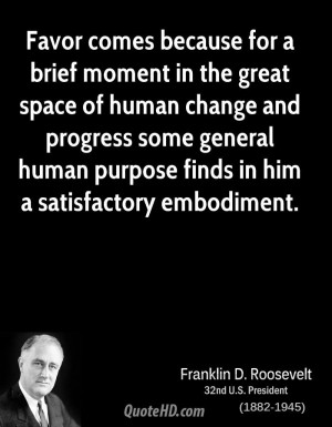 Favor comes because for a brief moment in the great space of human ...