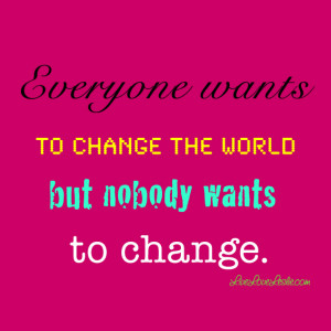 Change The World By Changing Yourself