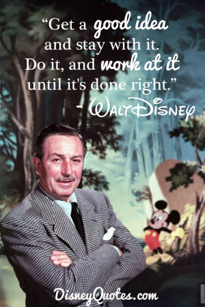 ... man should never neglect his family for business.” – Walt Disney