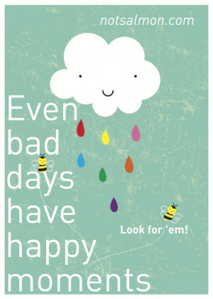 Even Bad Days Have Happy Moments. Look for ’em.