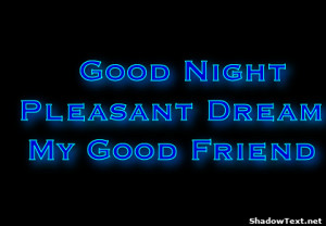 Good Night Pleasant Dream My Good Friend 