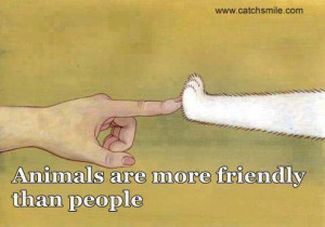 Animals Are More Friendly than People