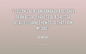 joe wright quotes i ve been lucky over the past few years things have ...