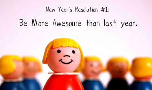 New year resolution ideas: More awesome than last year!