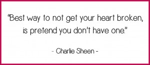 Charlie Sheen broken heart quote