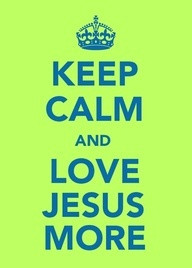 keep calm and love jesus quotes - Google Search