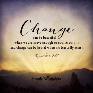 Change can be beautiful by Bryant McGill