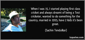 started playing first class cricket and always dreamt of being a Test ...
