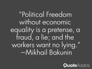 Political Freedom without economic equality is a pretense, a fraud, a ...
