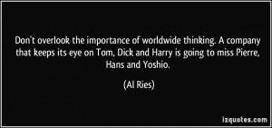 Don't overlook the importance of worldwide thinking. A company that ...