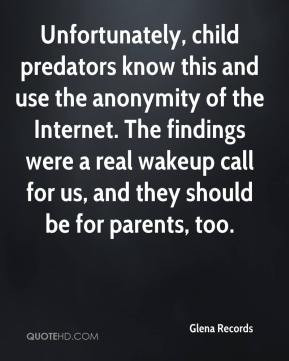 Unfortunately, child predators know this and use the anonymity of the ...