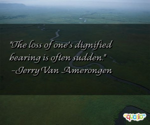 The loss of one's dignified bearing is often sudden .