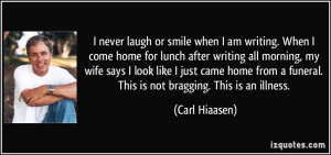 never laugh or smile when I am writing. When I come home for lunch ...