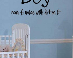 Quote-Boy Noun A Noise With Dirt On It-special buy any 2 quotes and ...