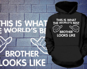 This is what the world best Brother Looks Like Hoodie Sweater Tee Gift ...
