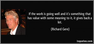 If the work is going well and it's something that has value with some ...