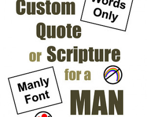 One 8x10 Custom Quote or Scripture for that Manly Man in Your Life, no ...