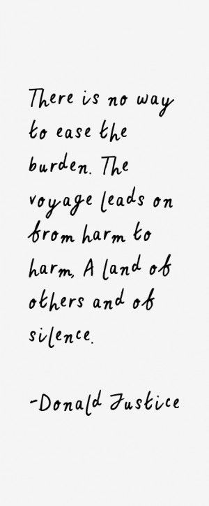 There is no way to ease the burden. The voyage leads on from harm to ...