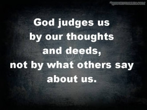 God Judges Us By Our Thoughts And Deeds